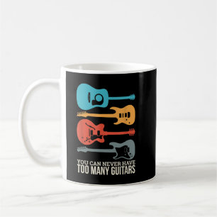 You Can Never Have Too Many Guitars Coffee Mug