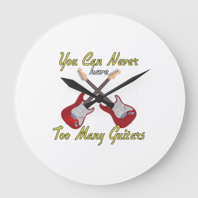 You Can Never Have Too Many Guitars - Colourful Large Clock (Front)