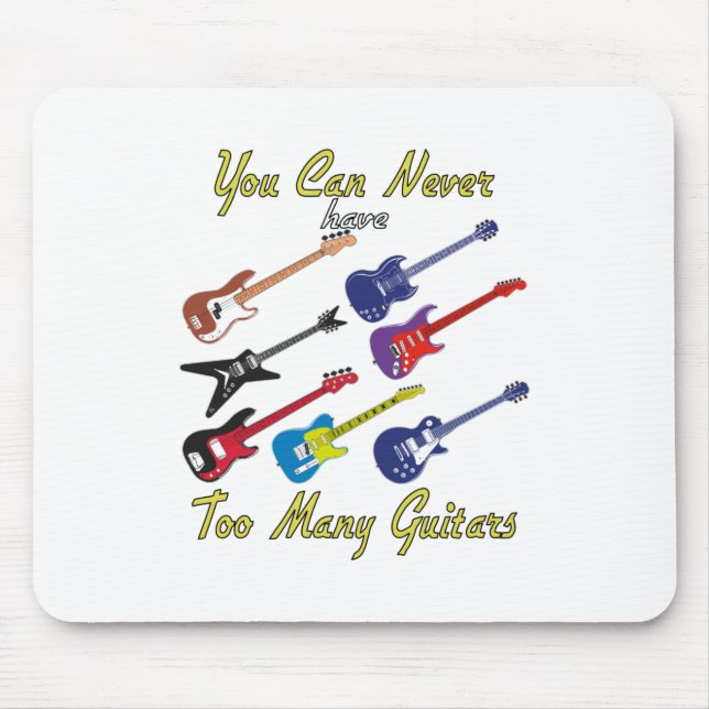 You Can Never Have Too Many Guitars - Colourful Mouse Pad (Front)
