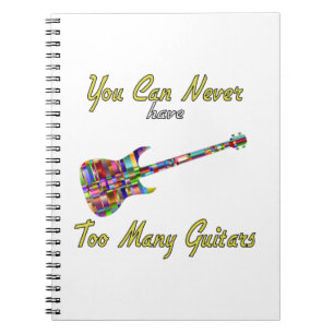 You Can Never Have Too Many Guitars - Colourful Notebook