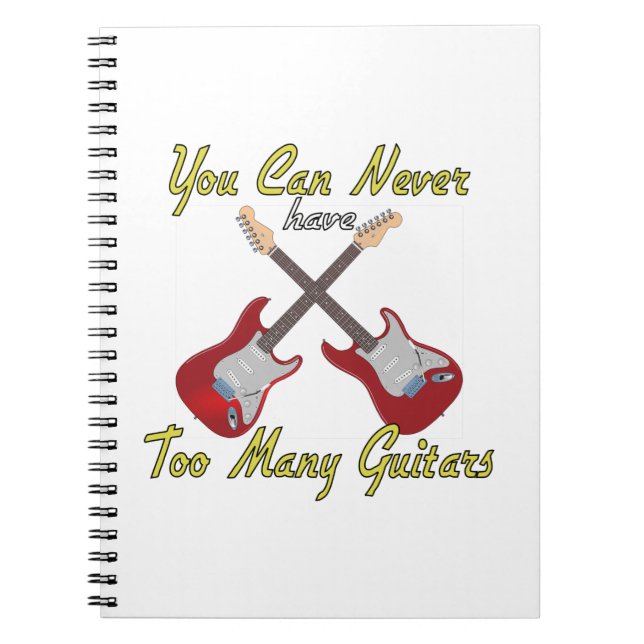 You Can Never Have Too Many Guitars - Colourful Notebook (Front)