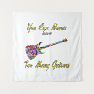 You Can Never Have Too Many Guitars - Colourful Tapestry