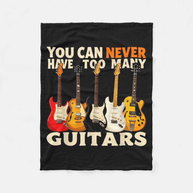 You Can Never Have Too Many Guitars Cool Guitar Lo Fleece Blanket (Front)