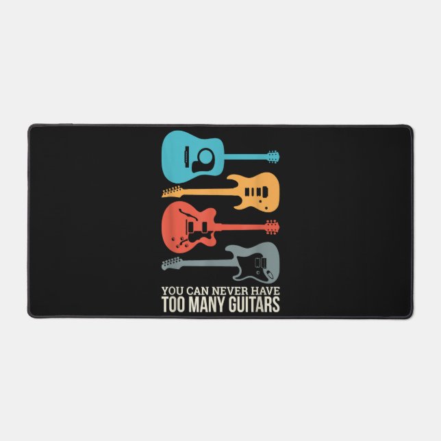 You Can Never Have Too Many Guitars Desk Mat (Front)