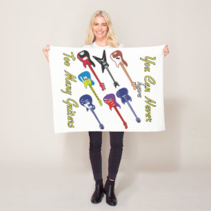 You Can Never Have Too Many Guitars -  Fleece Blanket