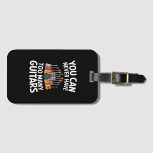You Can Never Have Too Many Guitars Funny Musician Luggage Tag