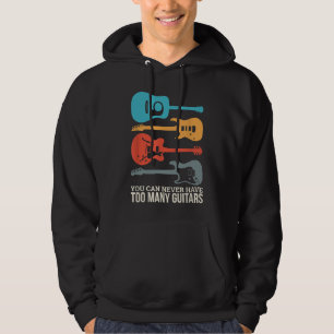 You Can Never Have Too Many Guitars Hoodie