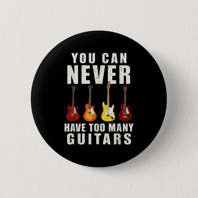 You Can Never Have Too Many Guitars Music Funny  6 Cm Round Badge (Front)
