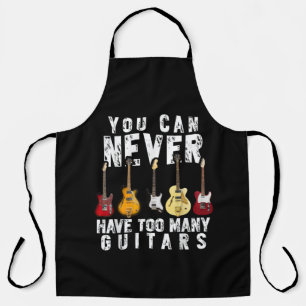You Can Never Have Too Many Guitars Music Funny Apron