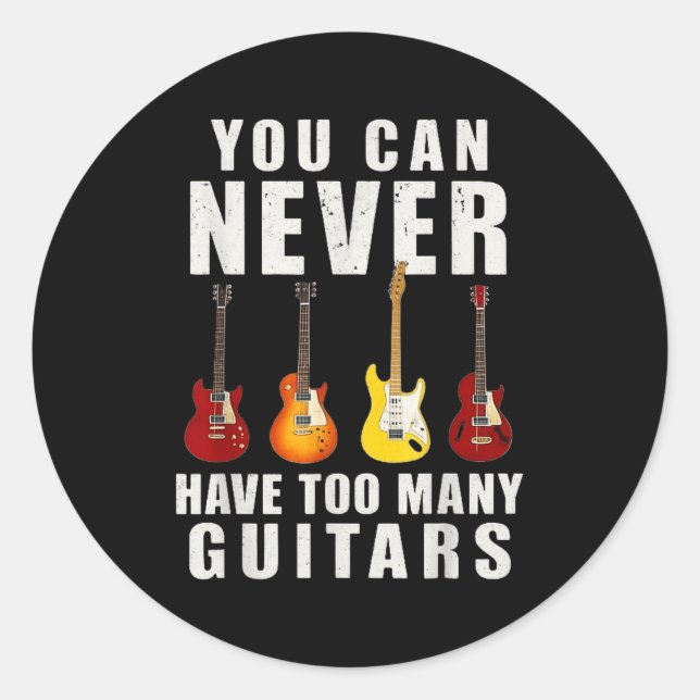 You Can Never Have Too Many Guitars Music Funny  Classic Round Sticker (Front)