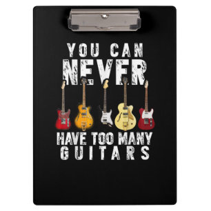 You Can Never Have Too Many Guitars Music Funny Clipboard