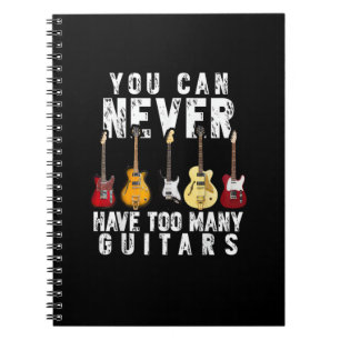 You Can Never Have Too Many Guitars Music Funny Gi Notebook