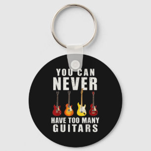 You Can Never Have Too Many Guitars Music Funny Key Ring