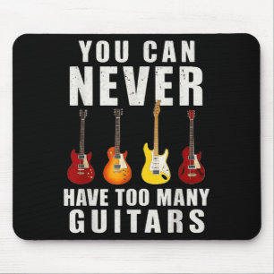 You Can Never Have Too Many Guitars Music Funny  Mouse Pad
