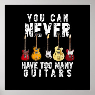 You Can Never Have Too Many Guitars Music Funny Poster
