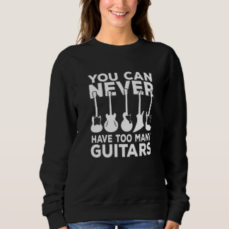 You Can Never Have Too Many Guitars Music Premium  Sweatshirt