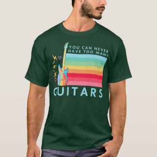 You Can Never Have Too Many Guitars Music rainbow  T-Shirt
