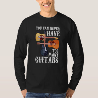You Can Never Have Too Many Guitars Musician Aco T-Shirt
