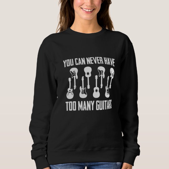 You Can Never Have Too Many Guitars  Musician  Tee (Front)