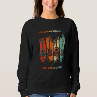 you can never have too many Guitars Retro guitar p Sweatshirt