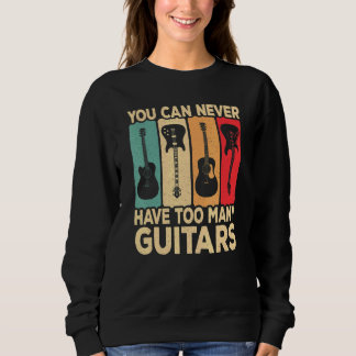 You Can Never Have Too Many Guitars Retro Rock Gui Sweatshirt