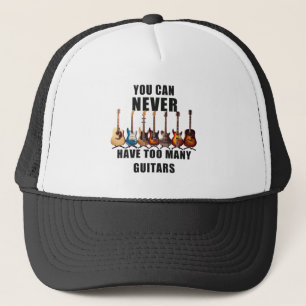 You Can Never Have Too Many Guitars Trucker Hat