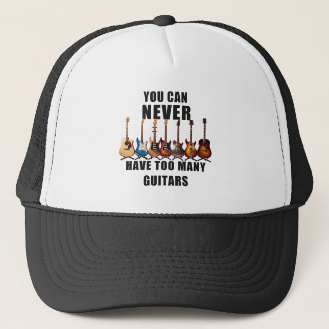 You Can Never Have Too Many Guitars Trucker Hat (Front)