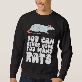 You Can Never Have Too Many Rats Sweatshirt