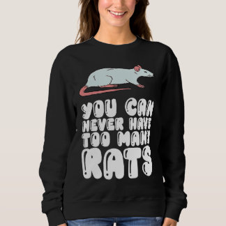 You Can Never Have Too Many Rats Sweatshirt