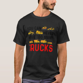 You Can Never Have Too Many Trucks Funny Construct T-Shirt