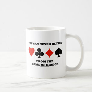 You Can Never Retire From The Game Of Bridge Coffee Mug