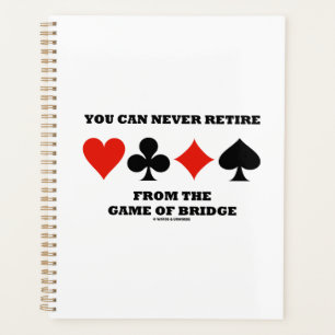 You Can Never Retire From The Game Of Bridge Planner