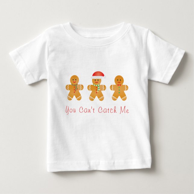 You Can Not Catch Me Gingerbread Men Baby T-Shirt (Front)