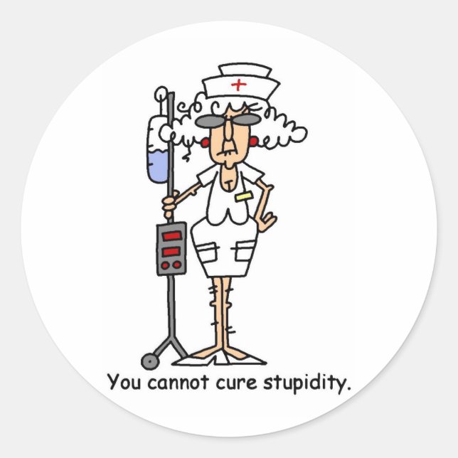 You can not cure stupidity! classic round sticker (Front)