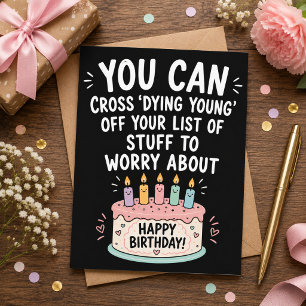 You Can Now Cross Dying Young Funny Old Age Birth Holiday Card