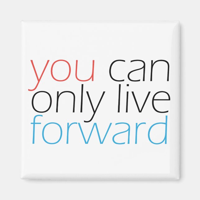 You can only live forward magnet (Front)