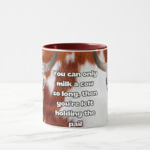 you can only milk a cow so long mug