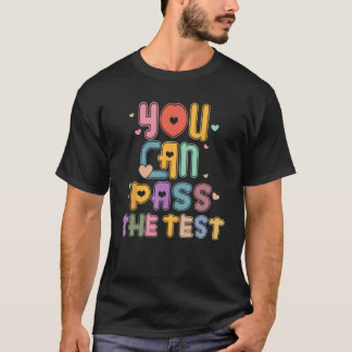You Can Pass The Test Rock The Test Testing Day Te T-Shirt