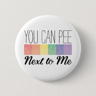You Can Pee... Next To Me Button