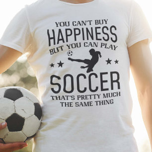 You Can Play Soccer T-Shirt