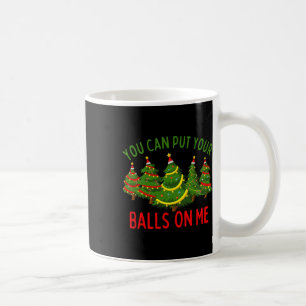 You Can Put Your On Me Funny Retro Christmas Tree  Coffee Mug
