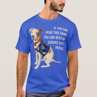 You Can Read My Service Dogs Patches T hirt dog T-Shirt