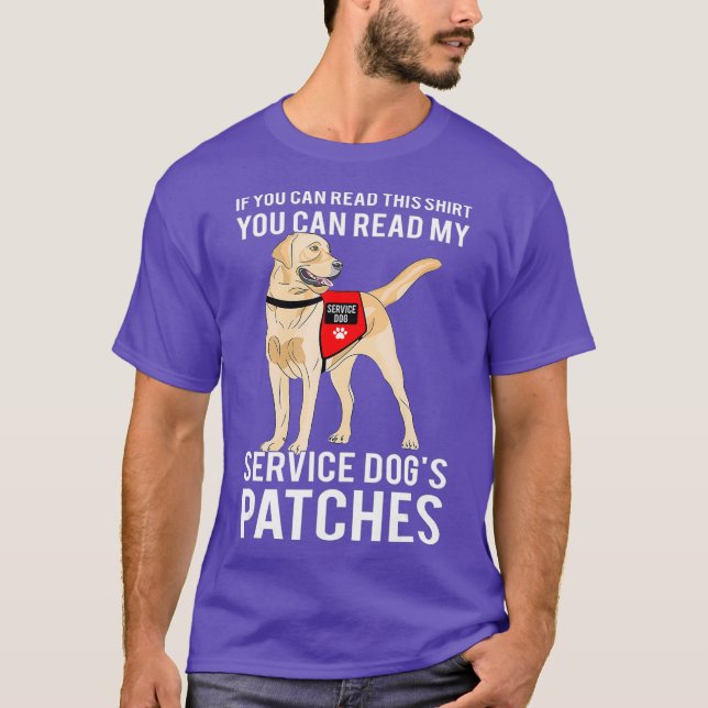 You Can Read My Service Dogs Patches T-Shirt (Front)