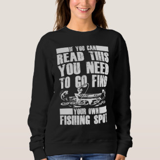 You Can Read This Find Your Own Fishing Spot Sweatshirt