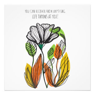 you can recover form anything life throws at you photo print