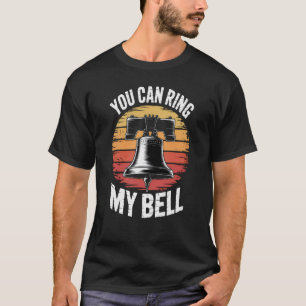 You Can Ring My (Liberty) Bell T-Shirt
