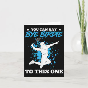 You Can Say Bye Birdie To This One Badminton Playe Card