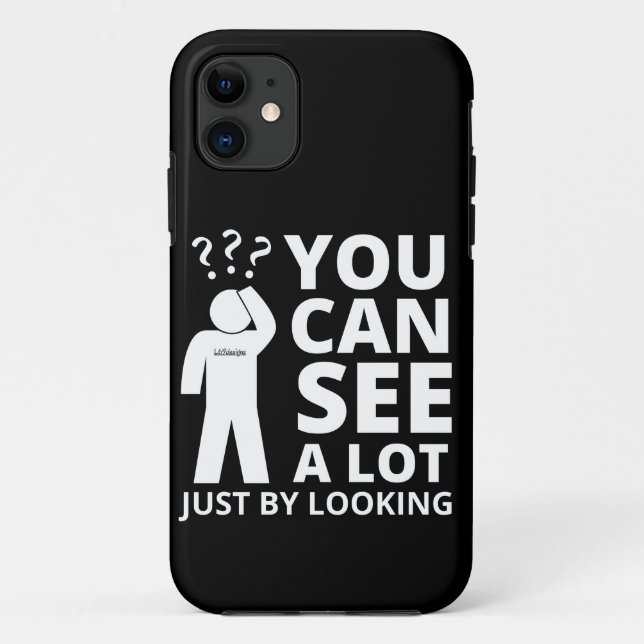 YOU CAN SEE A LOT JUST BY LOOKING funny sarcastic  Case-Mate iPhone Case (Back)
