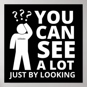 YOU CAN SEE A LOT JUST BY LOOKING funny sarcastic  Poster