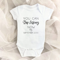 You Can Stop Asking Now Pregnancy Announcement 